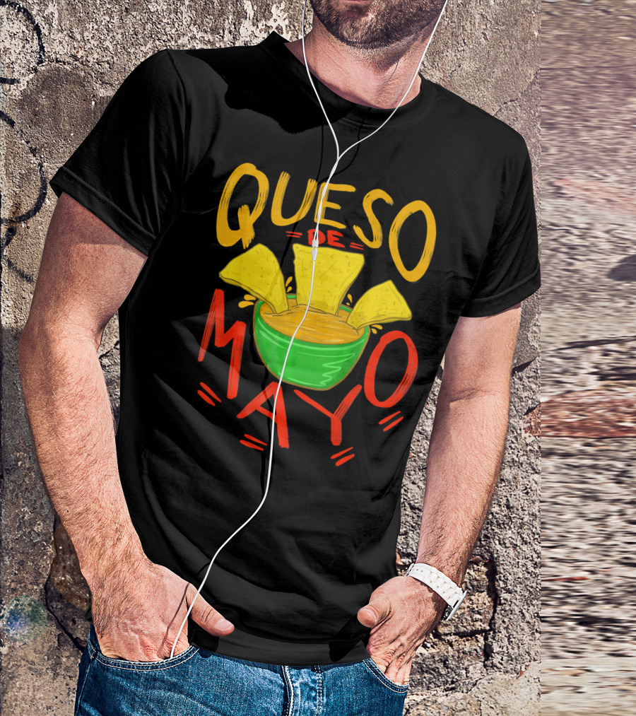Queso De Mayo Mex Mozzarella Cinco De Mayo Cheese Nachos T-Shirt