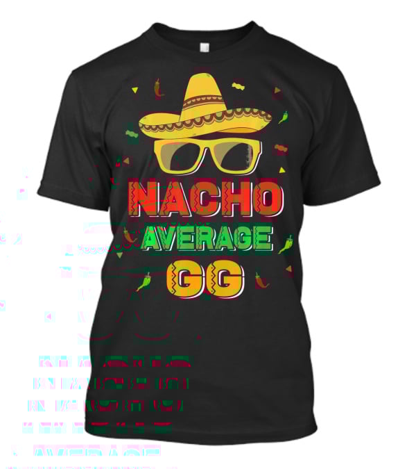 Nacho Average GG Cinco De Mayo Sombrero Peppers Sunglasses T-Shirt