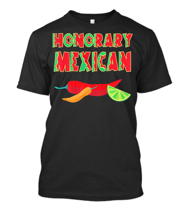 Honorary Mexican Chiles With Lime Slice Cinco De Mayo T-Shirt
