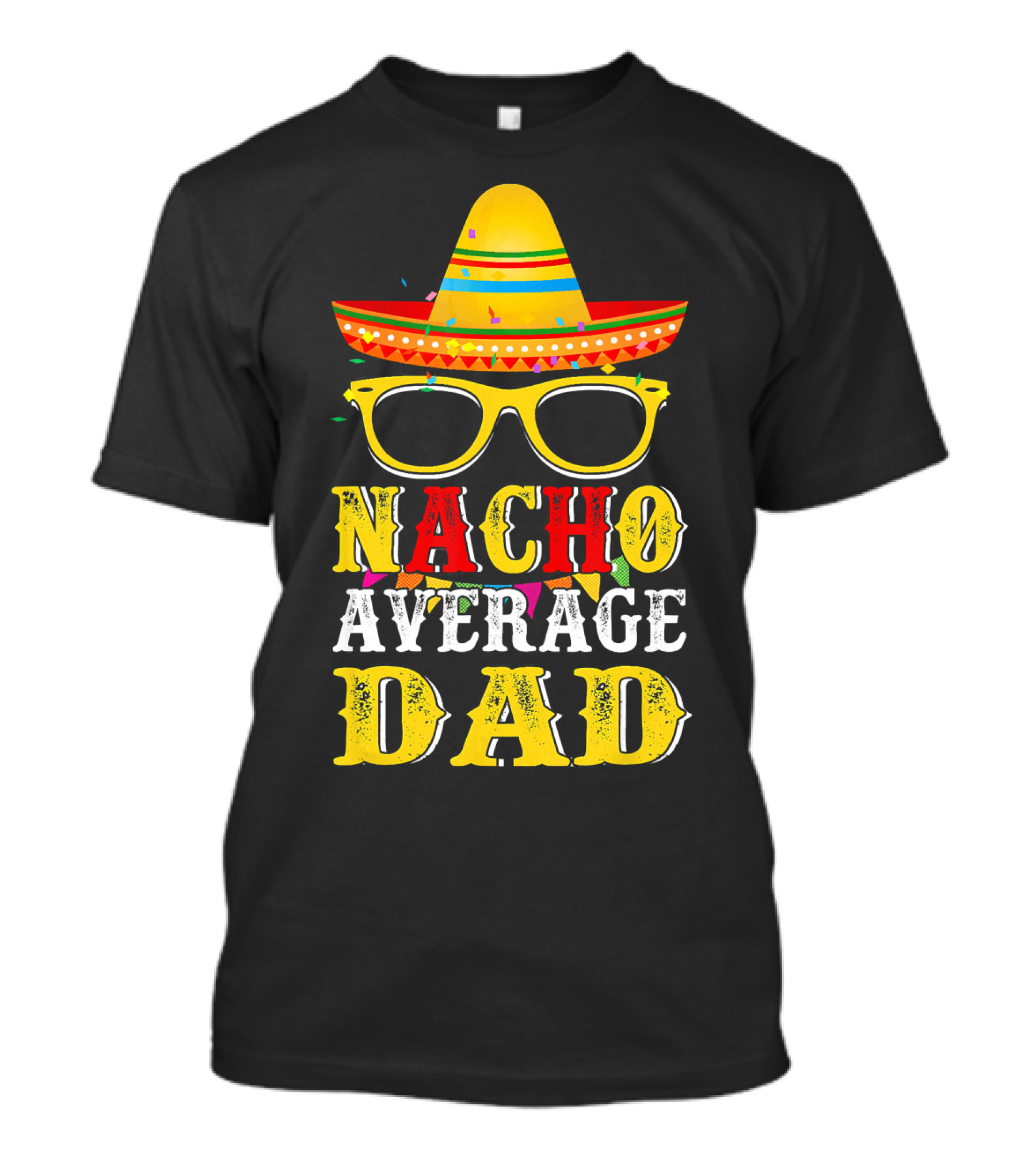 Nacho Average Dad Sombrero Glasses Fiesta Fun T-Shirt