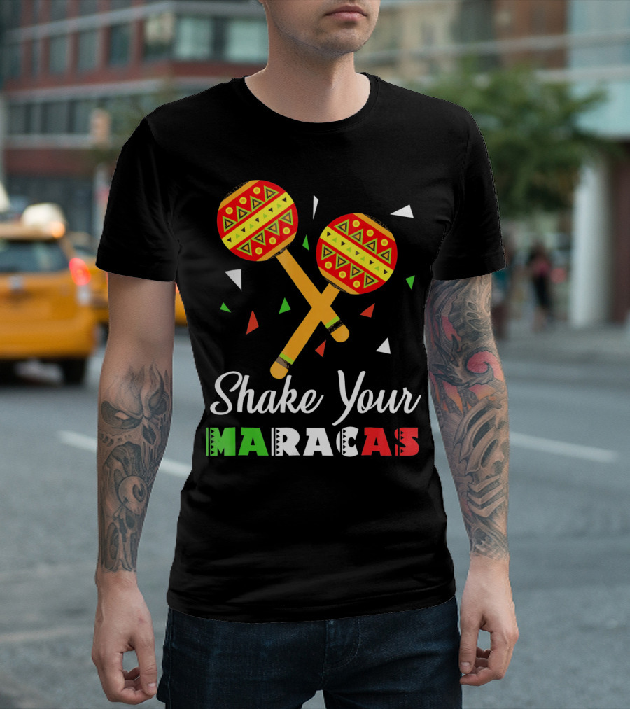 Shake Your Maracas Cinco De Mayo Celebration Décoration Et Couleurs Vives T-Shirt