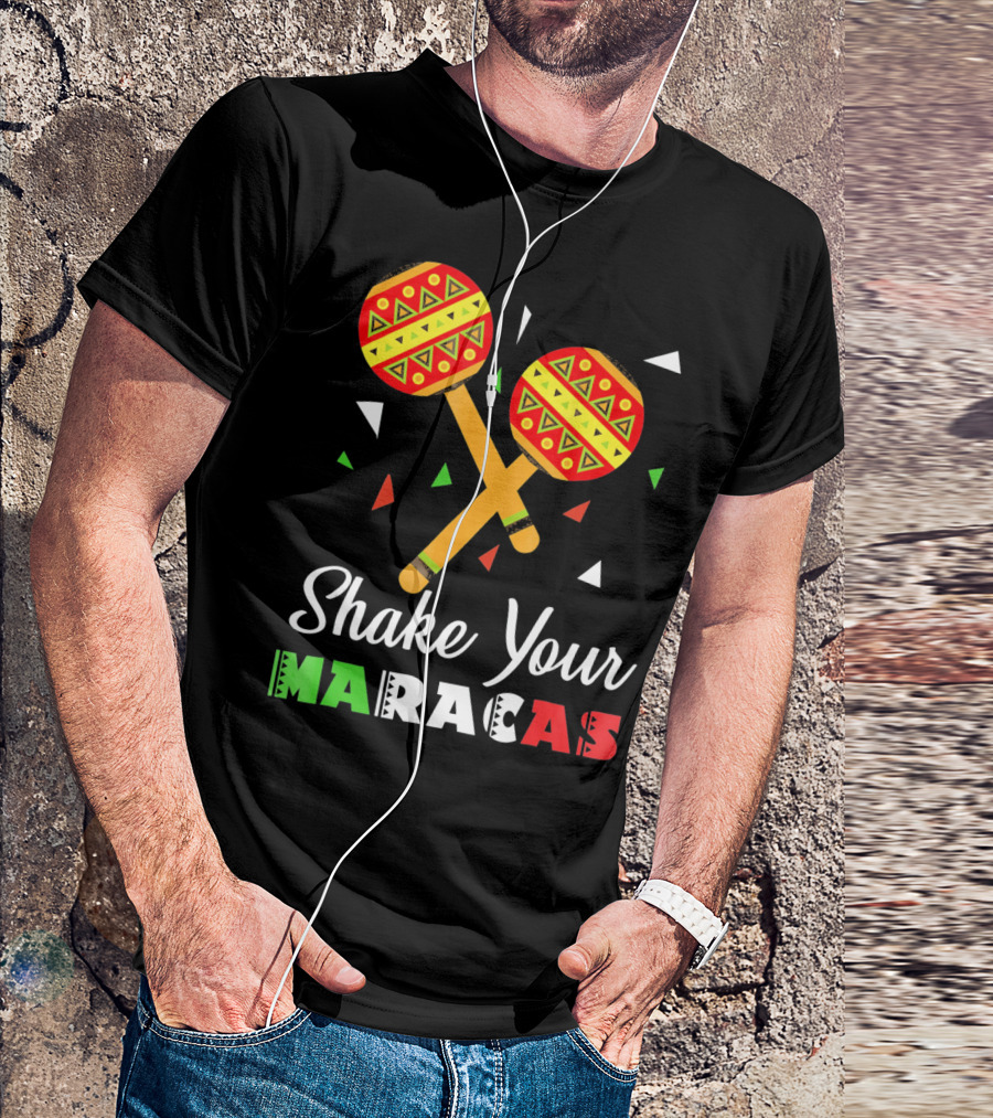 Shake Your Maracas Cinco De Mayo Celebration Décoration Et Couleurs Vives T-Shirt