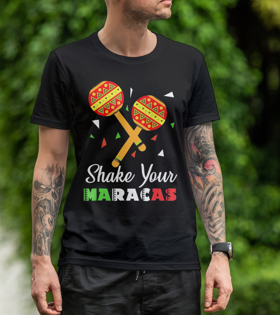 Shake Your Maracas Cinco De Mayo Celebration Décoration Et Couleurs Vives T-Shirt