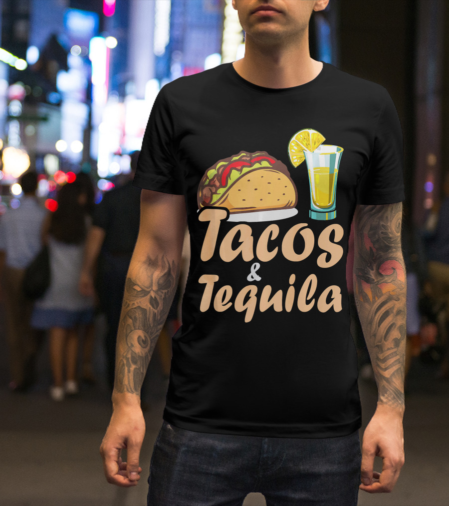 Tacos And Tequila Funny Tacos Food Cinco Fiesta Mexican Cuisine T-Shirt