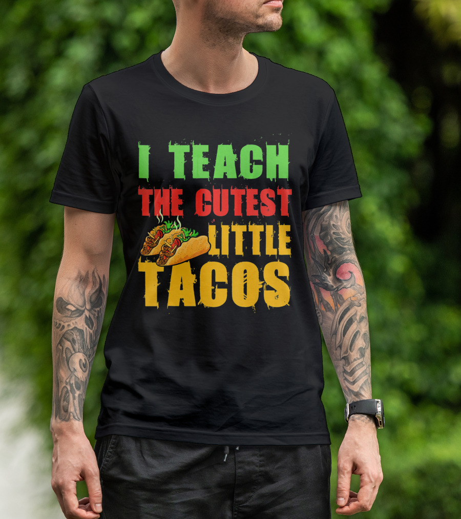 I Teach The Cutest Little Tacos Cinco De Mayo T-Shirt