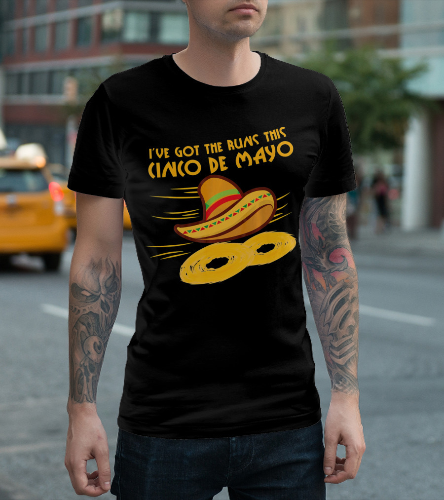 I've Got the Runs This Cinco de Mayo Sombrero and Running Onion Rings T-Shirt