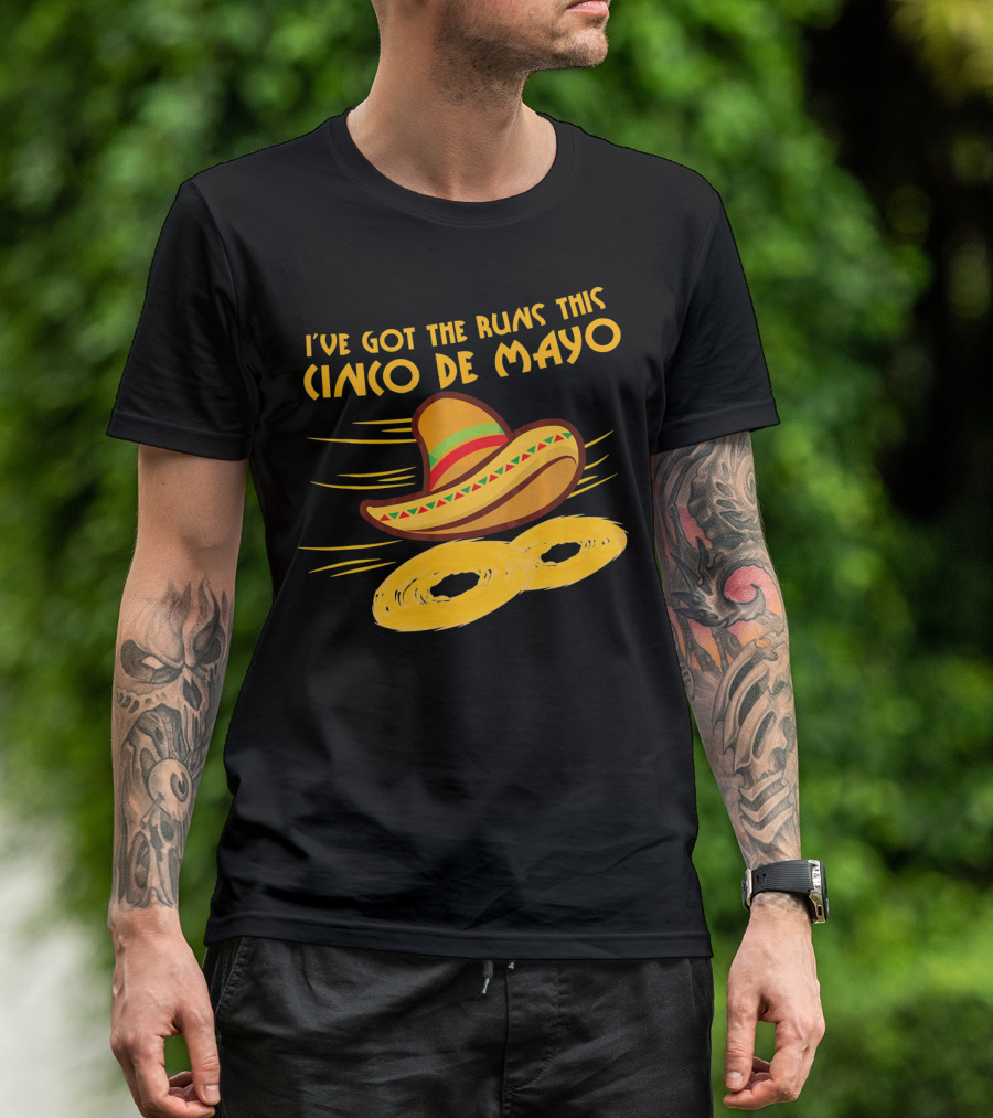 I've Got The Runs This Cinco De Mayo Sombrero And Running Onion Rings T-Shirt
