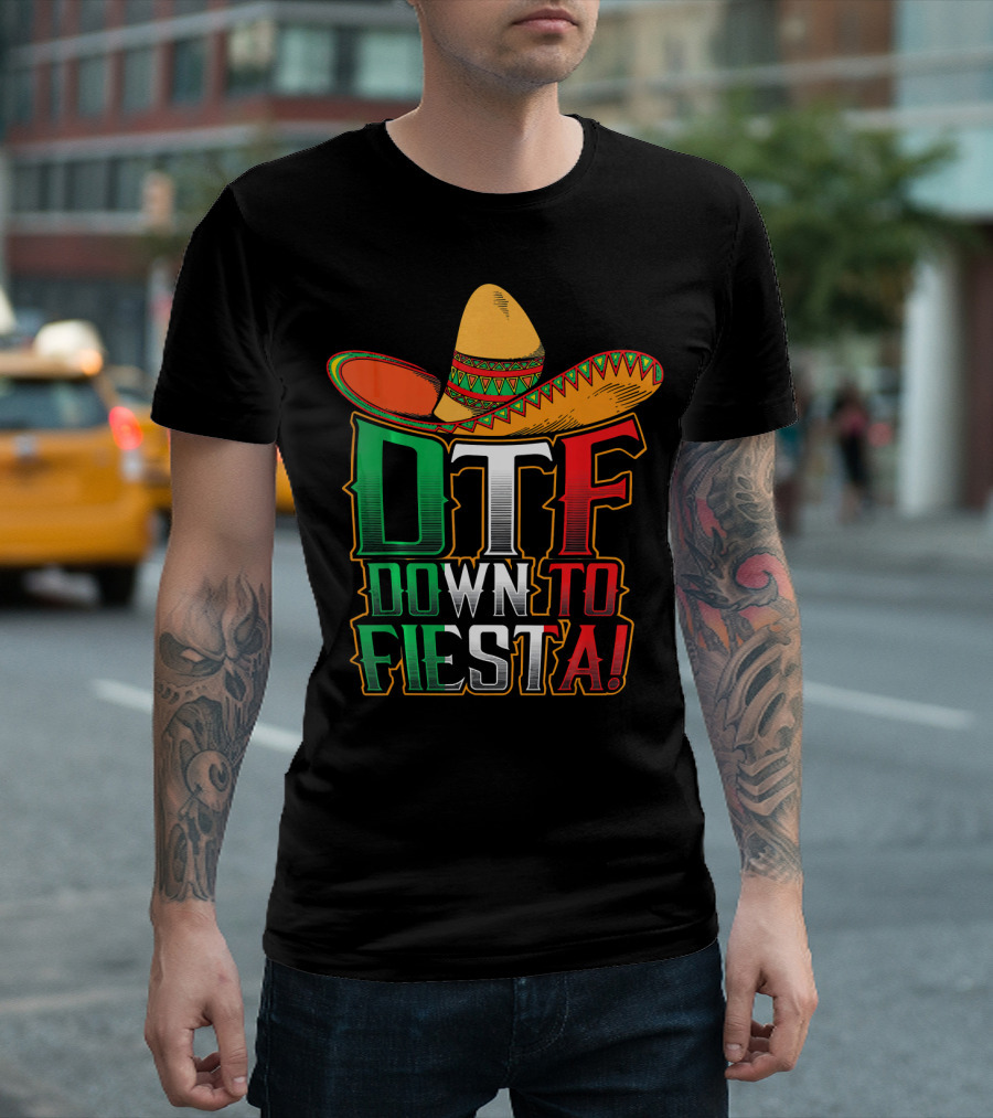 DTF Down To Fiesta Sombrero Mexican Flag Colors Cinco De Mayo T-Shirt