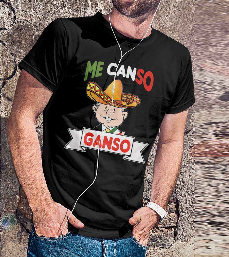 Me Canso Ganso AMLO Sombrero Mexican Flag Colors Cartoon T-Shirt
