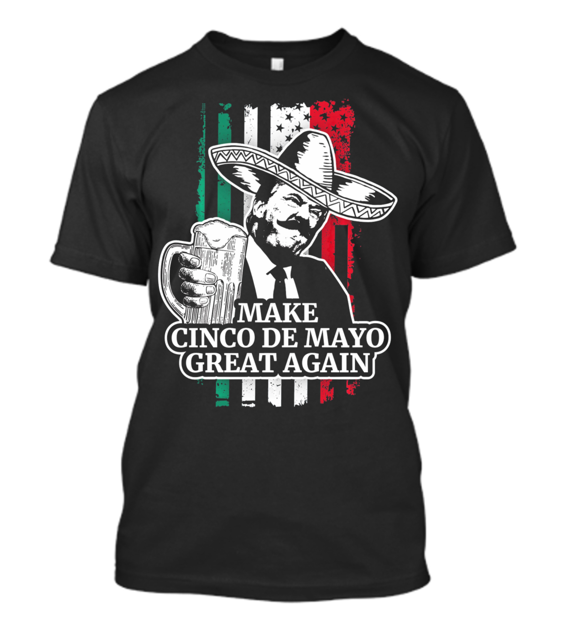 Make Cinco De Mayo Great Again Trump Cos Sombrero Beer Mug Mexican Flag T-Shirt