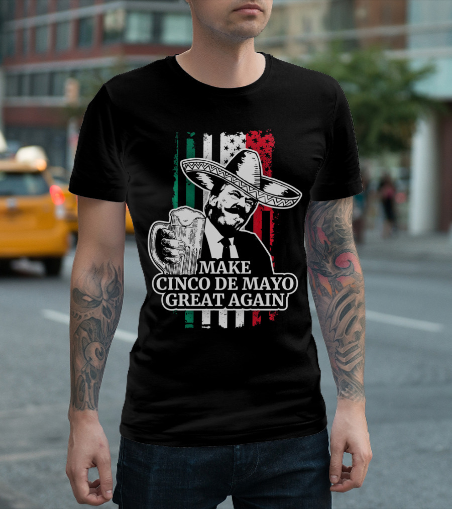 Make Cinco De Mayo Great Again Trump Cos Sombrero Beer Mug Mexican Flag T-Shirt