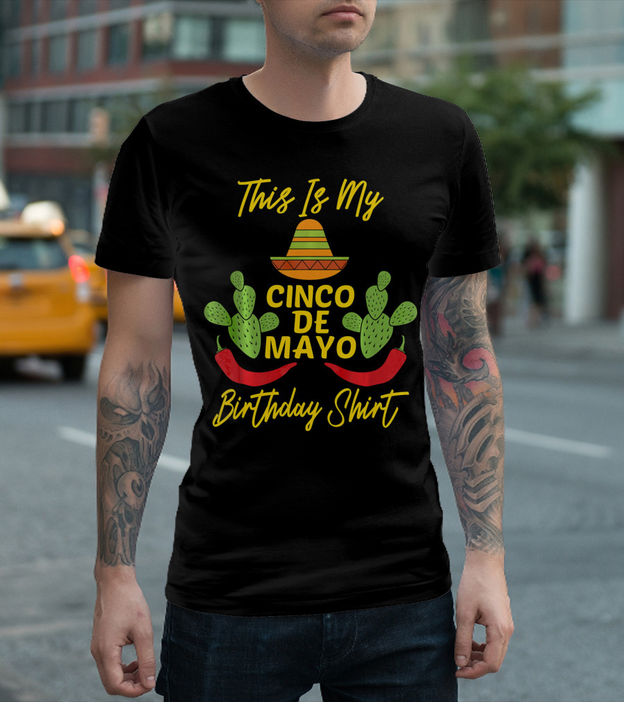 This Is My Cinco De Mayo Birthday Shirt Sombrero Cactus Peppers T-Shirt