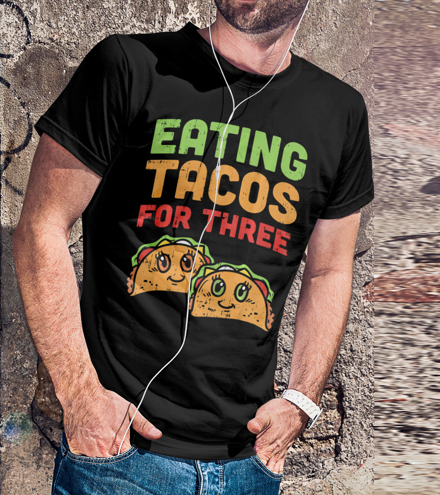 EATING TACOS FOR THREE Twins Pregnancy Humor T-Shirt