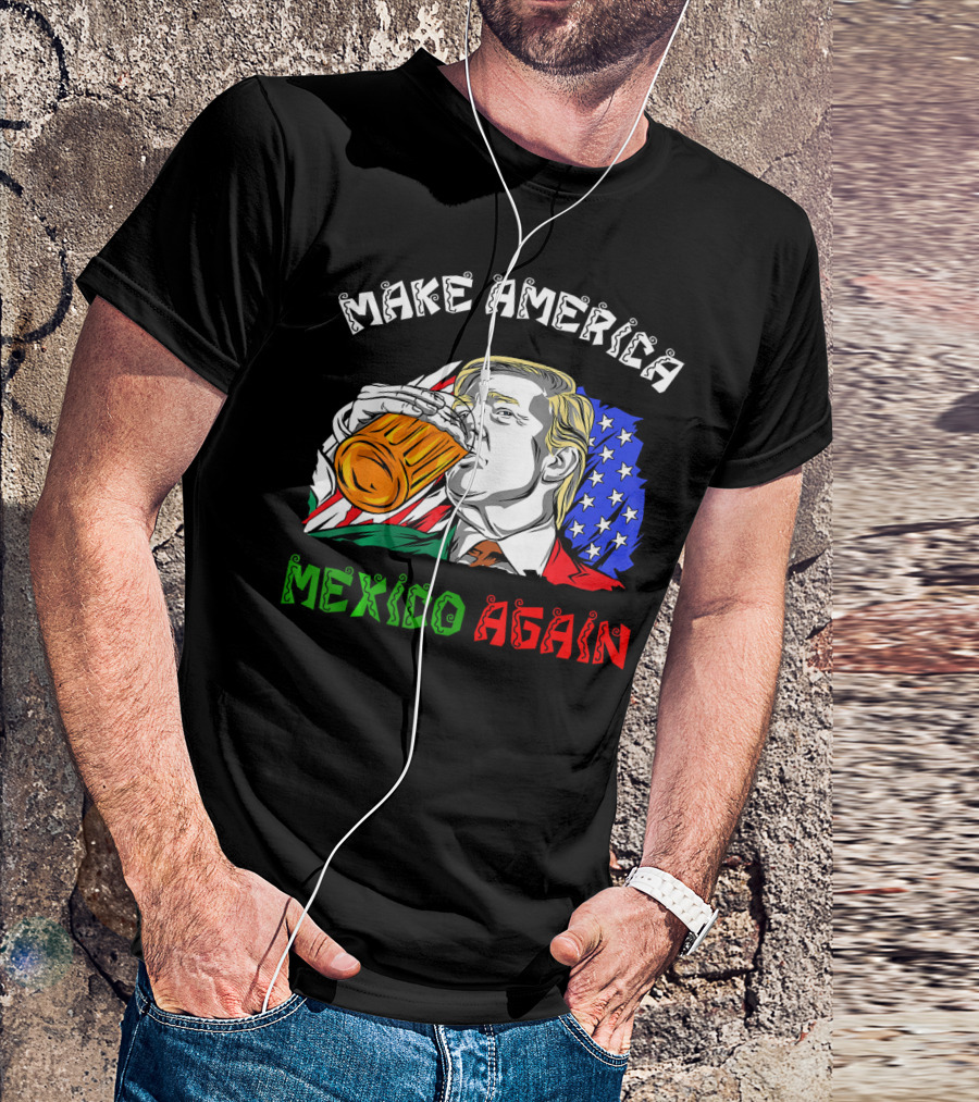 Make America Mexico Again Drinking Beer With U.S. And Mexican Flags T-Shirt