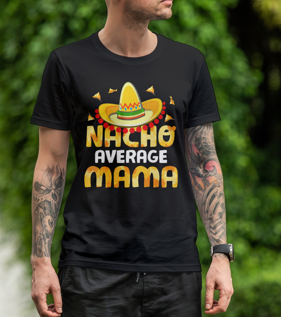 Nacho Average Mama Sombrero Cheese Chips Fiesta T-Shirt