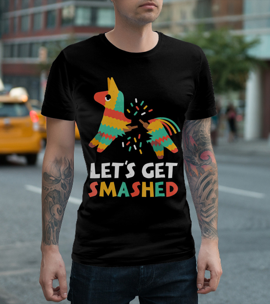 Let's Get Smashed Pinata Funny Cinco De Mayo T-Shirt