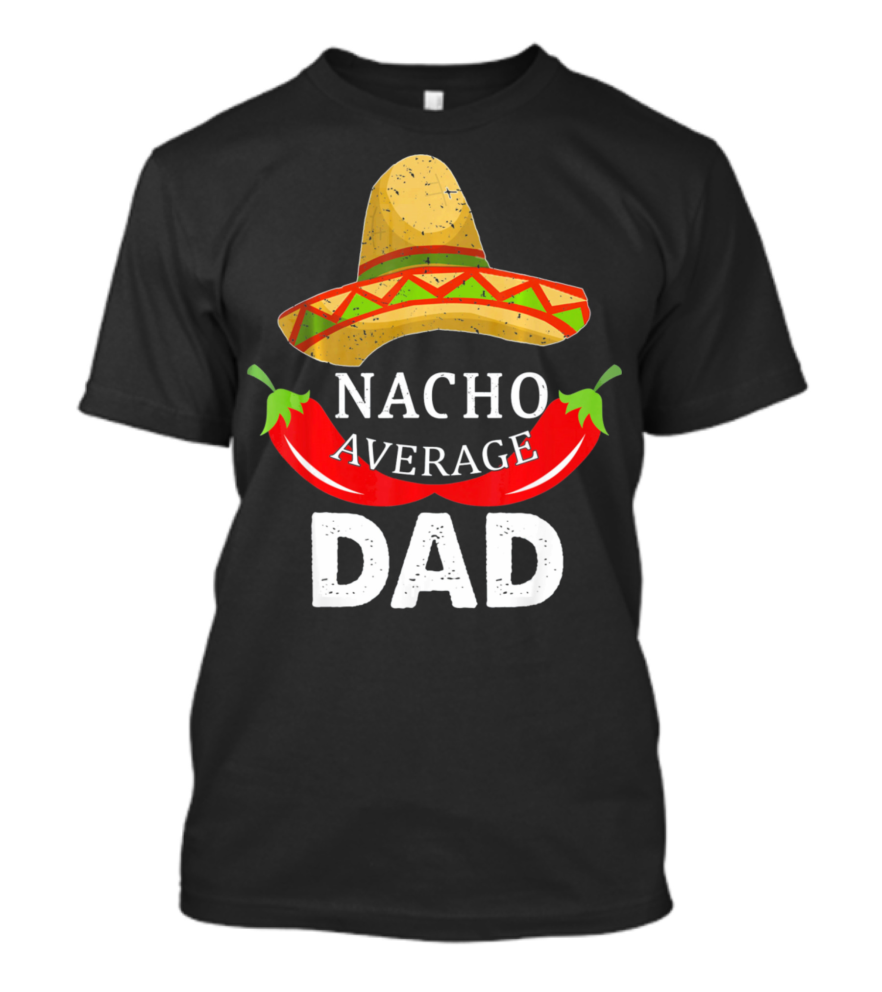 Nacho Average Dad Funny Cinco De Mayo Sombrero Chili Peppers T-Shirt
