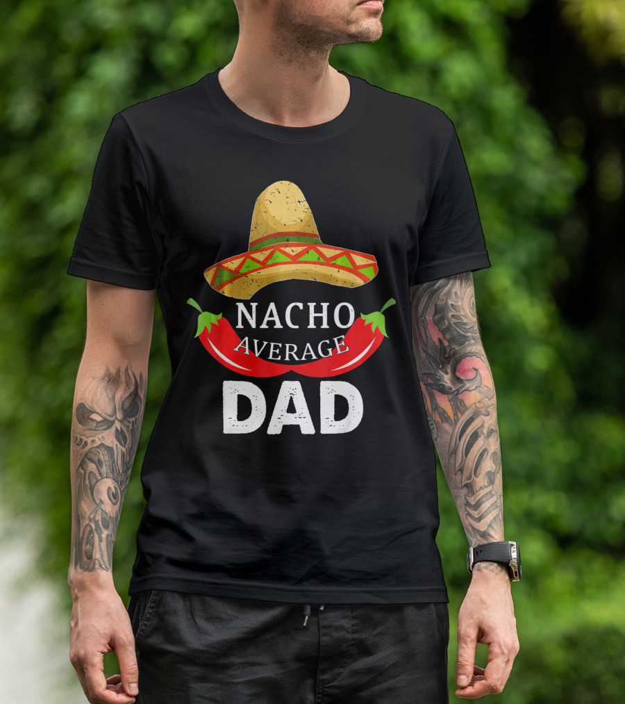 Nacho Average Dad Funny Cinco De Mayo Sombrero Chili Peppers T-Shirt