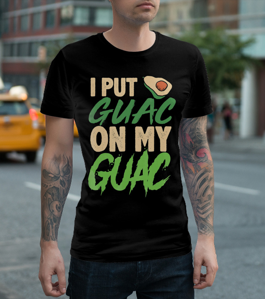 I Put Guac On My Guac Avocado Cinco De Mayo T-Shirt