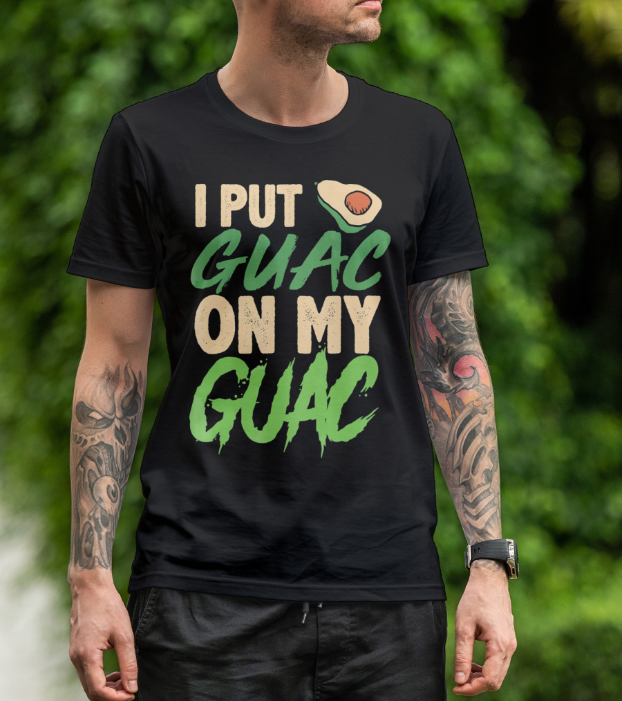 I Put Guac On My Guac Avocado Cinco De Mayo T-Shirt