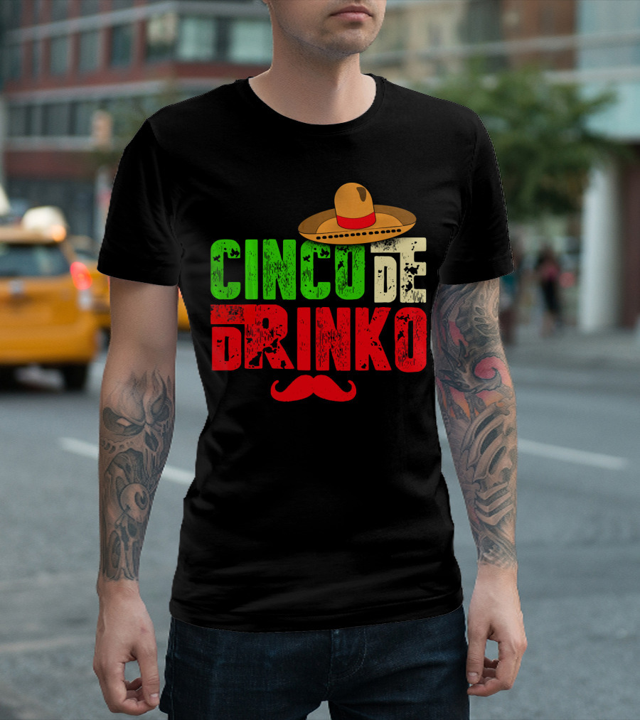 Cinco De Drinko Funny Sombrero Mustache Mexican T-Shirt