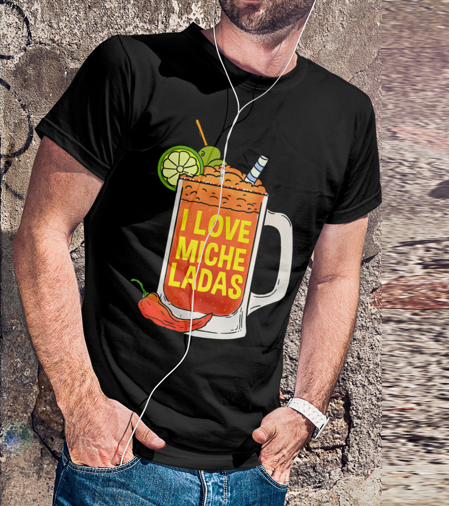 I Love Micheladas Lime And Chili Drink Cinco T-Shirt