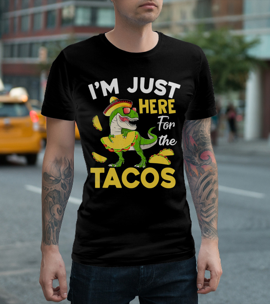 I'm Just Here For The Tacos Dinosaur T-Shirt
