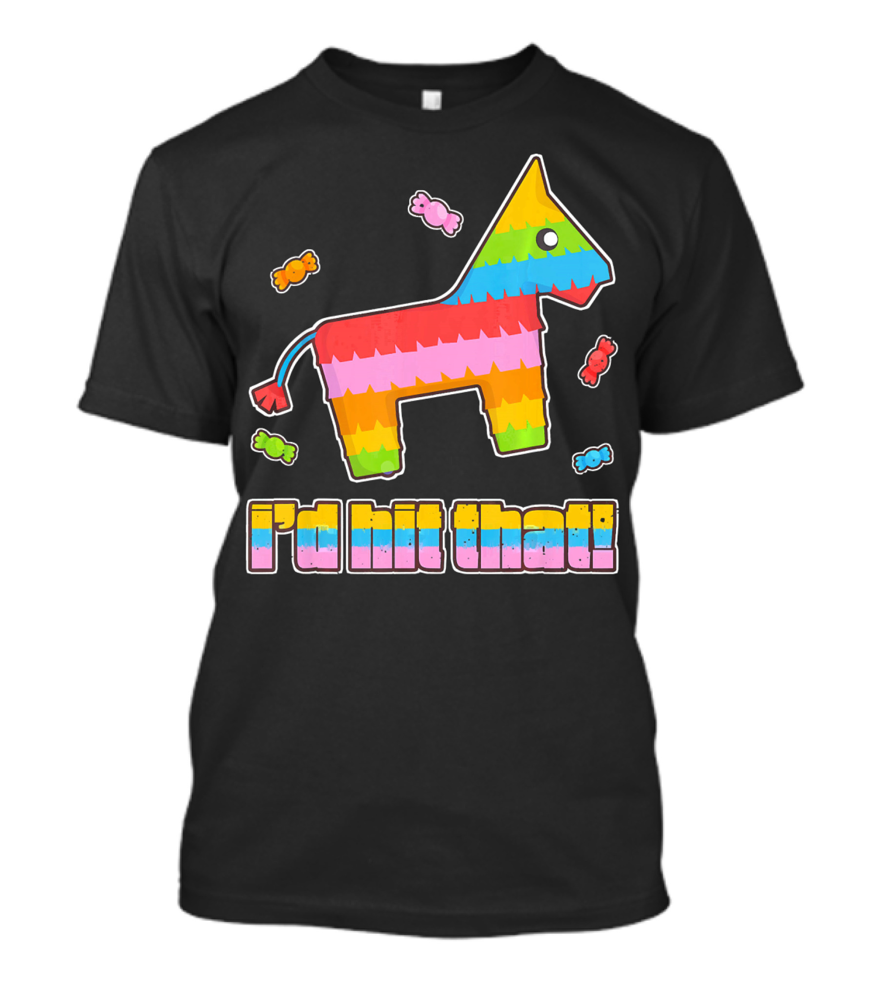 I'd Hit That Pinata Cinco De Mayo Holiday T-Shirt