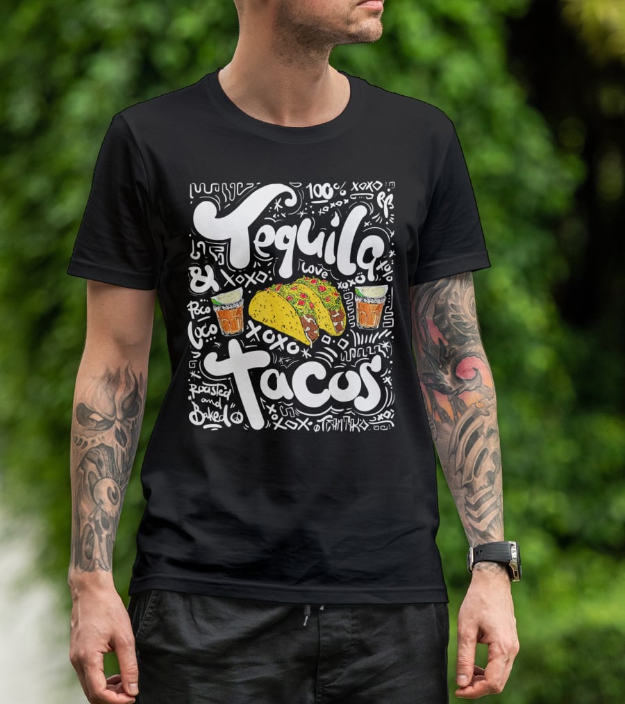 Tequila And Tacos 100% Love XOXO Roasted And Baked Loco Fiesta Party T-Shirt