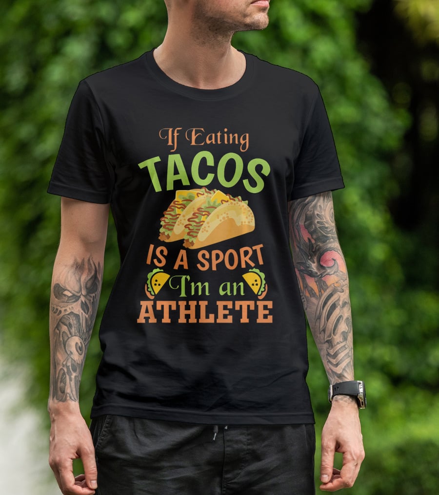 If Eating Tacos Is A Sport I'm An Athlete T-Shirt