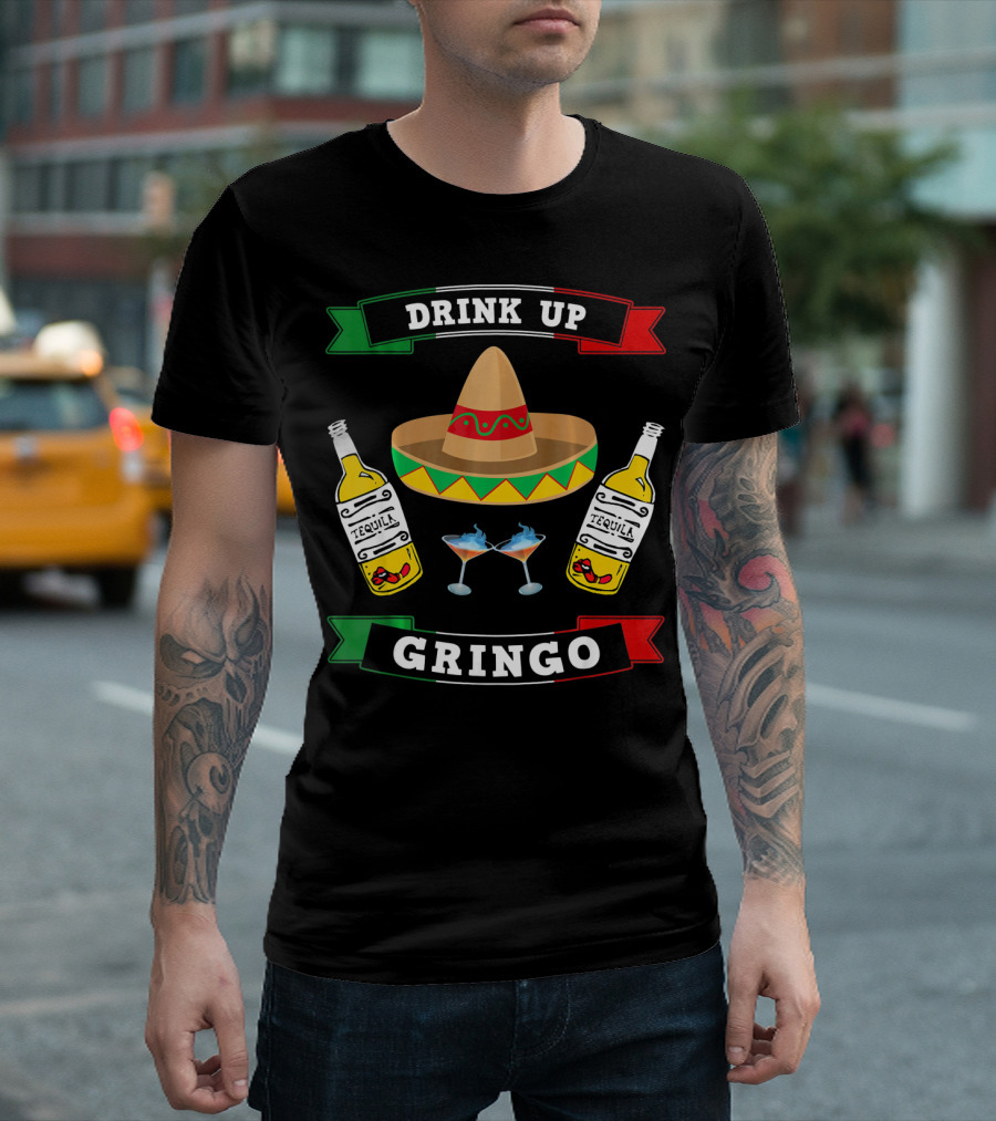 Drink Up Gringo Sombrero Tequila Cinco de Mayo T-Shirt