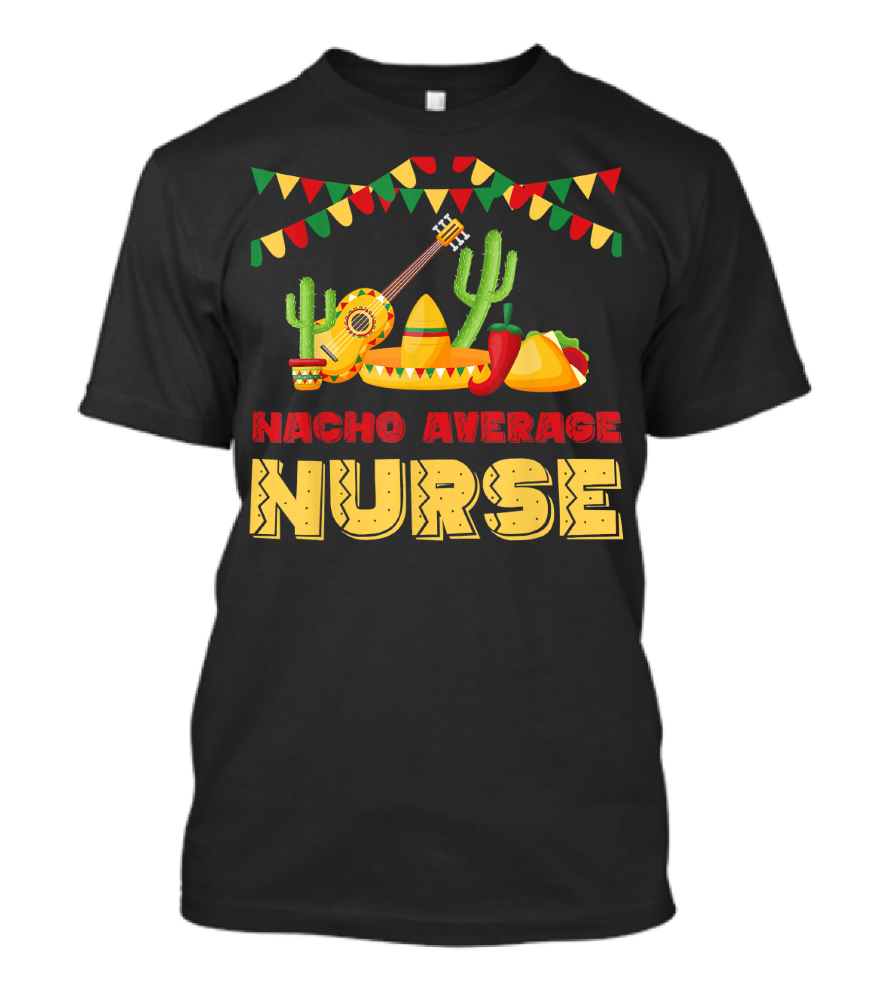Nacho Average Nurse Sombrero Cactus Guitar Fiesta Cinco De T-Shirt