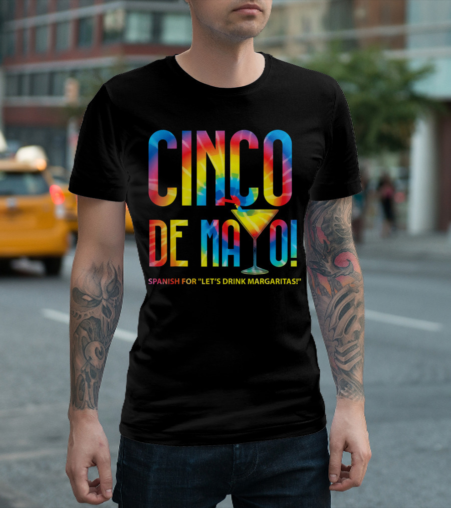 Cinco De Mayo Spanish For Let's Drink Margaritas Colorful Text with Margarita Glass T-Shirt