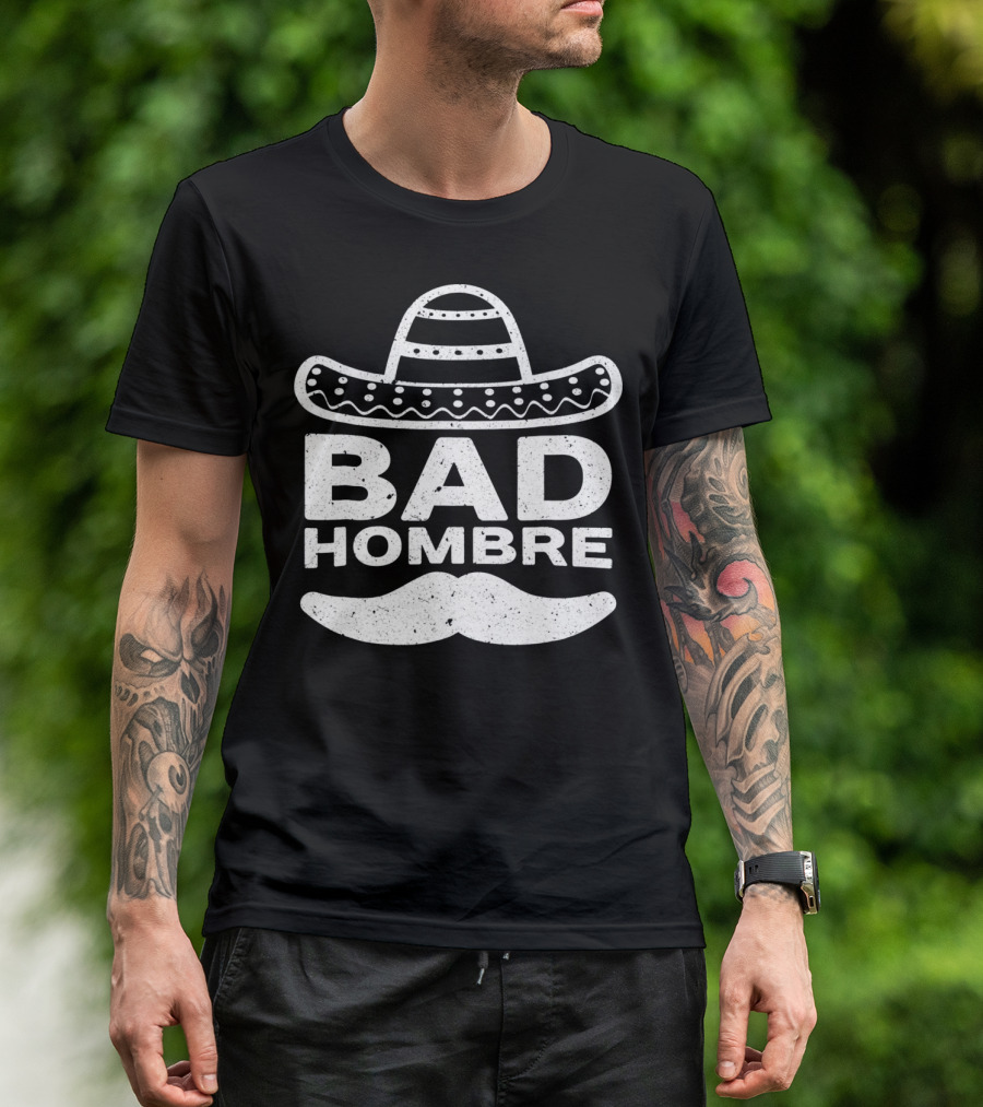 Bad Hombre Sombrero Mustache Cinco De Mayo T-Shirt