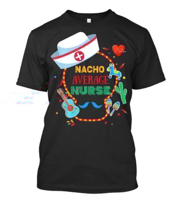 Nacho Average Nurse Cinco De Mayo T-Shirt