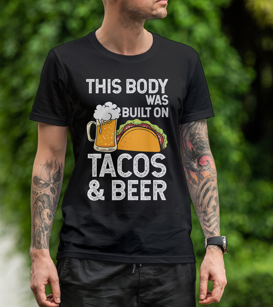 This Body Was Built On Tacos And Beer T-Shirt