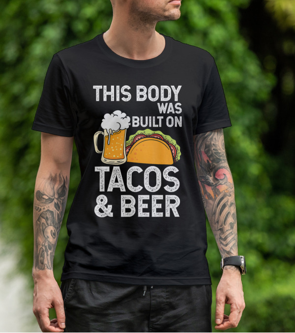 This Body Was Built On Tacos And Beer T-Shirt