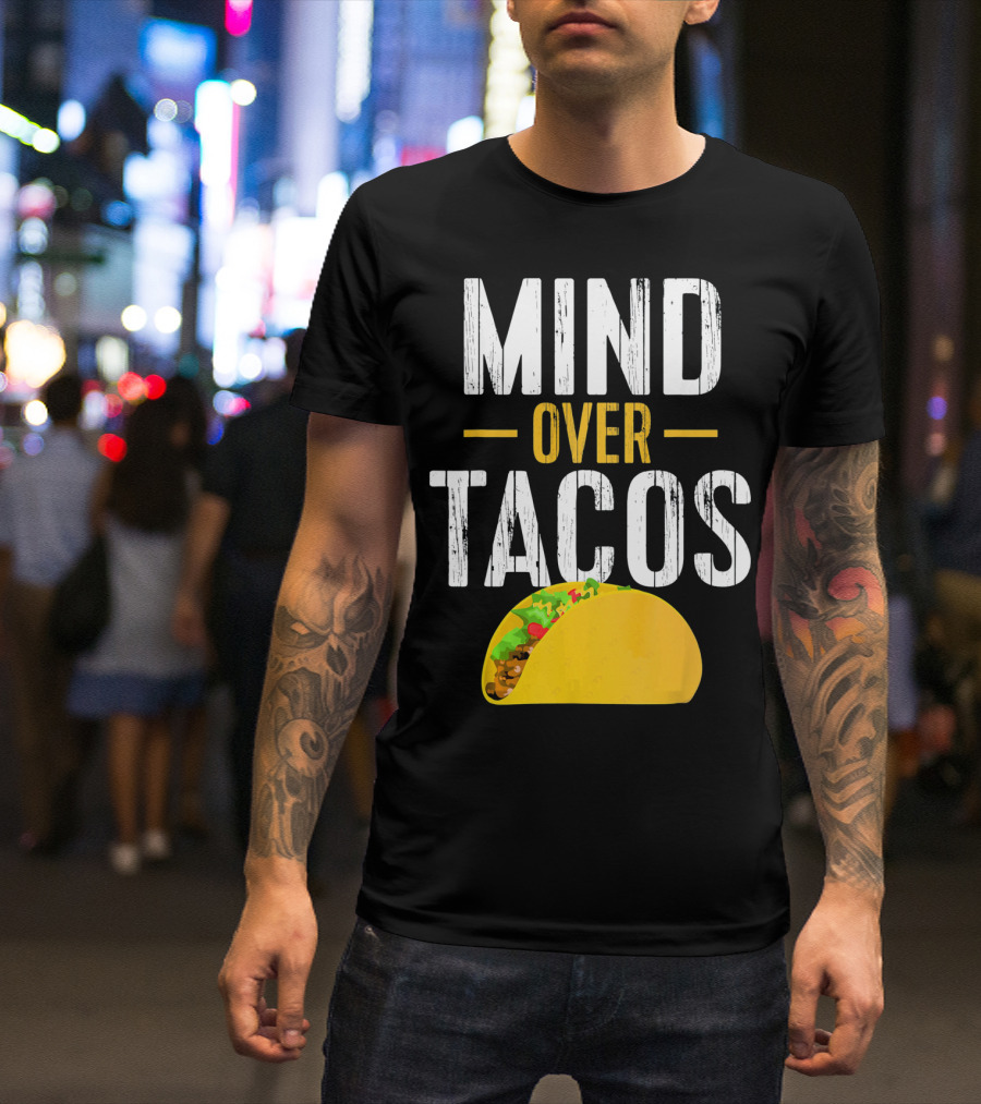 Mind Over Tacos Funny Taco T-Shirt