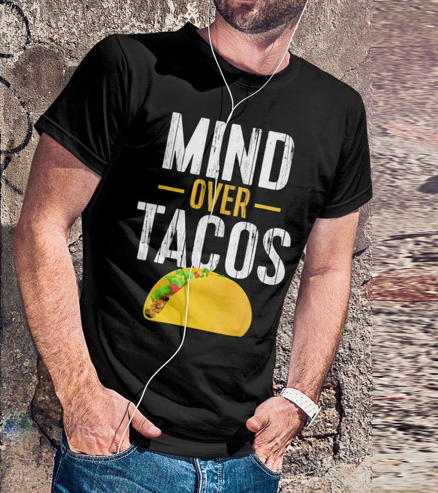 Mind Over Tacos Funny Taco T-Shirt