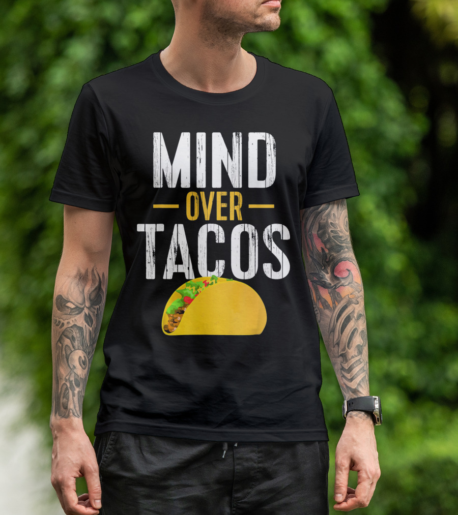 Mind Over Tacos Funny Taco T-Shirt