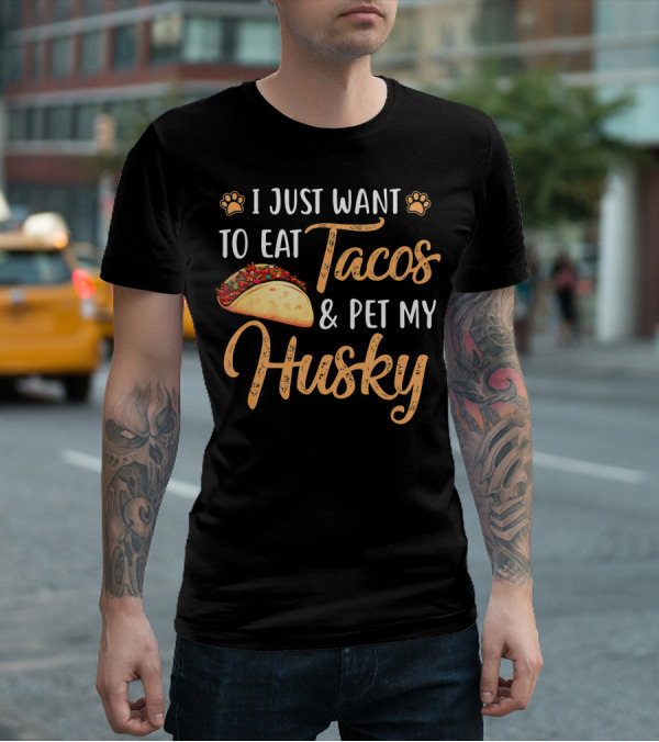 I Just Want To Eat Tacos And Pet My Husky With Paw Print Icons And Taco T-Shirt