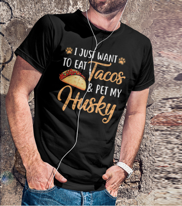 I Just Want To Eat Tacos And Pet My Husky With Paw Print Icons And Taco T-Shirt