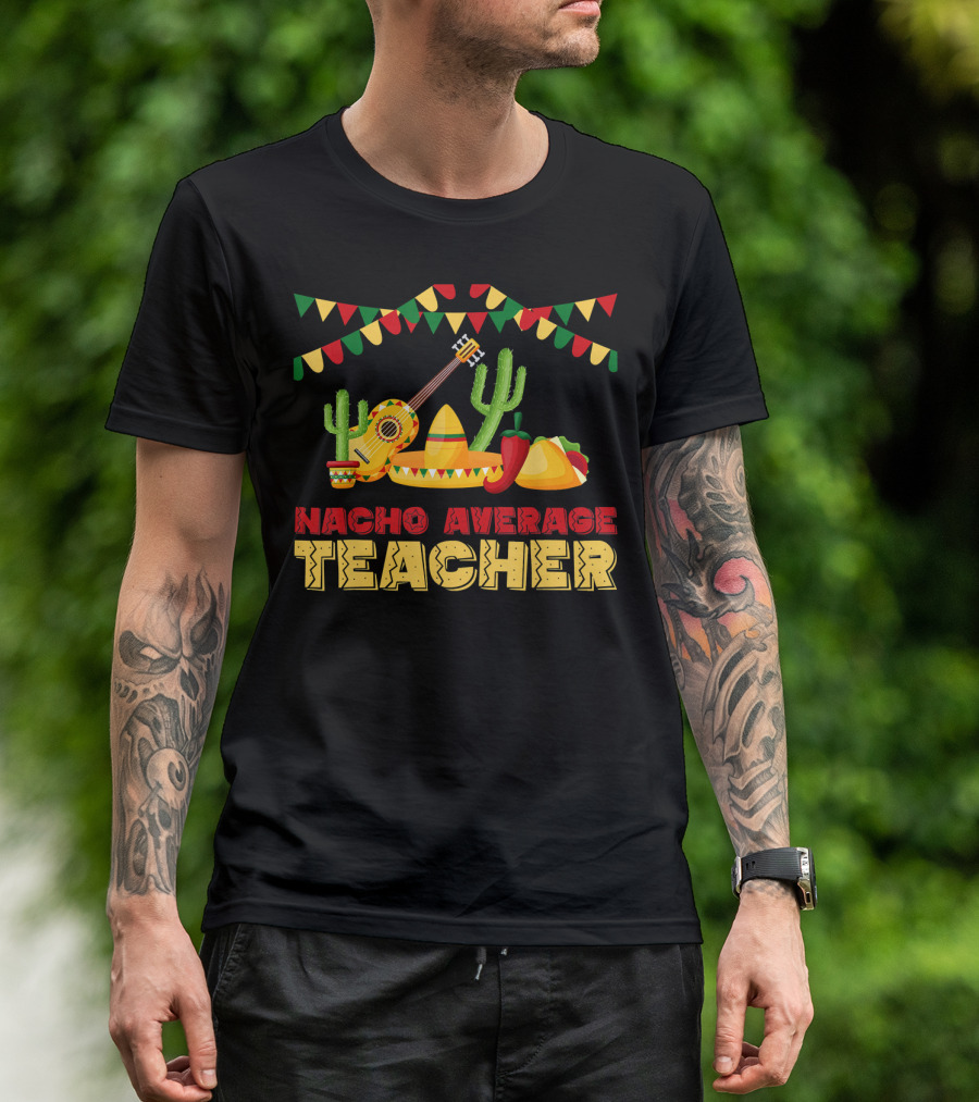Nacho Average Teacher Sombrero Cactus Guitar Fiesta Elements T-Shirt