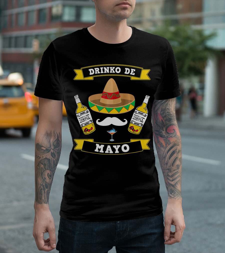 Drinko De Mayo Mustache Sombrero Tequila Bottles Fiesta T-Shirt