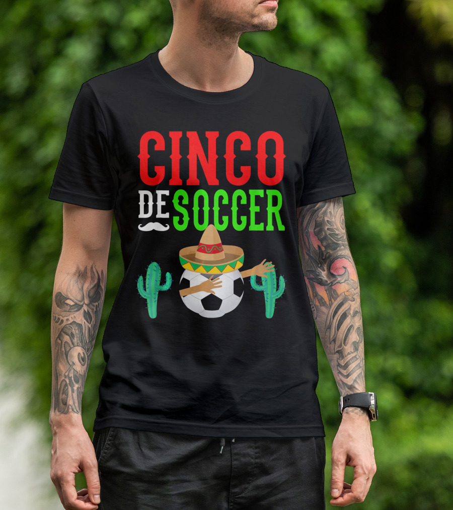 Cinco De Soccer Dabbing Soccer Ball With Sombrero Cactus Fiesta T-Shirt