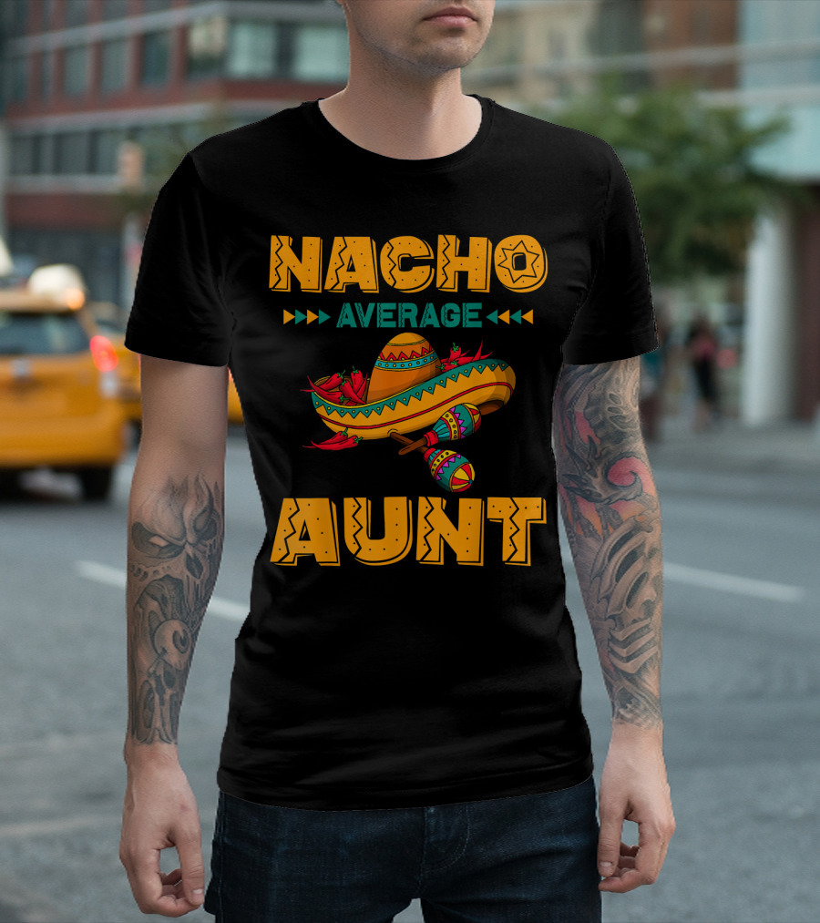 Nacho Average Aunt Sombrero Fiesta Cinco T-Shirt