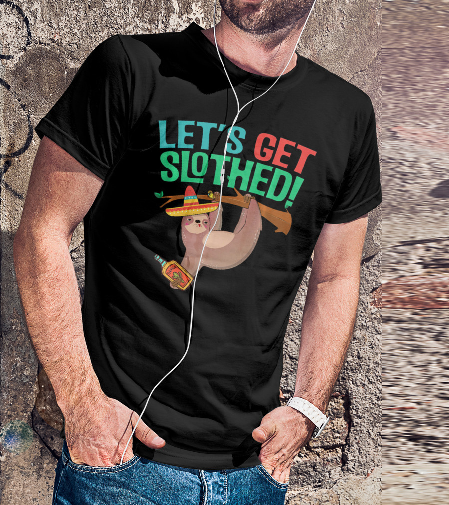 LET'S GET SLOTHED DRUNK CINCO DE MAYO SOMBRERO BOTTLE T-Shirt