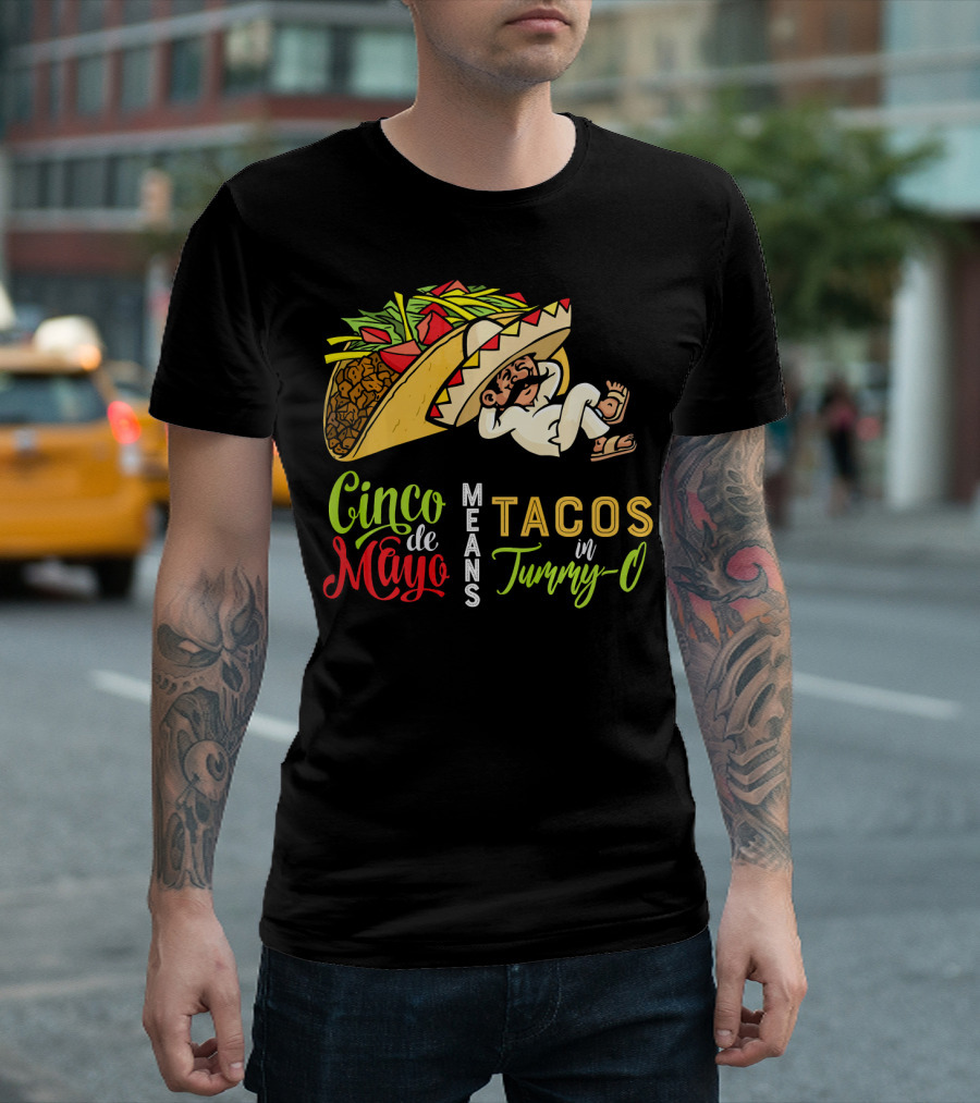 Cinco de Mayo Means Tacos in Tummy-O Fun with Taco and Sleeping Man T-Shirt