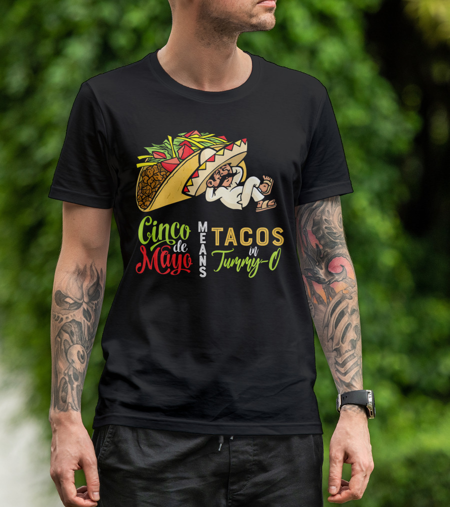 Cinco De Mayo Means Tacos In Tummy-O Fun With Taco And Sleeping Man T-Shirt