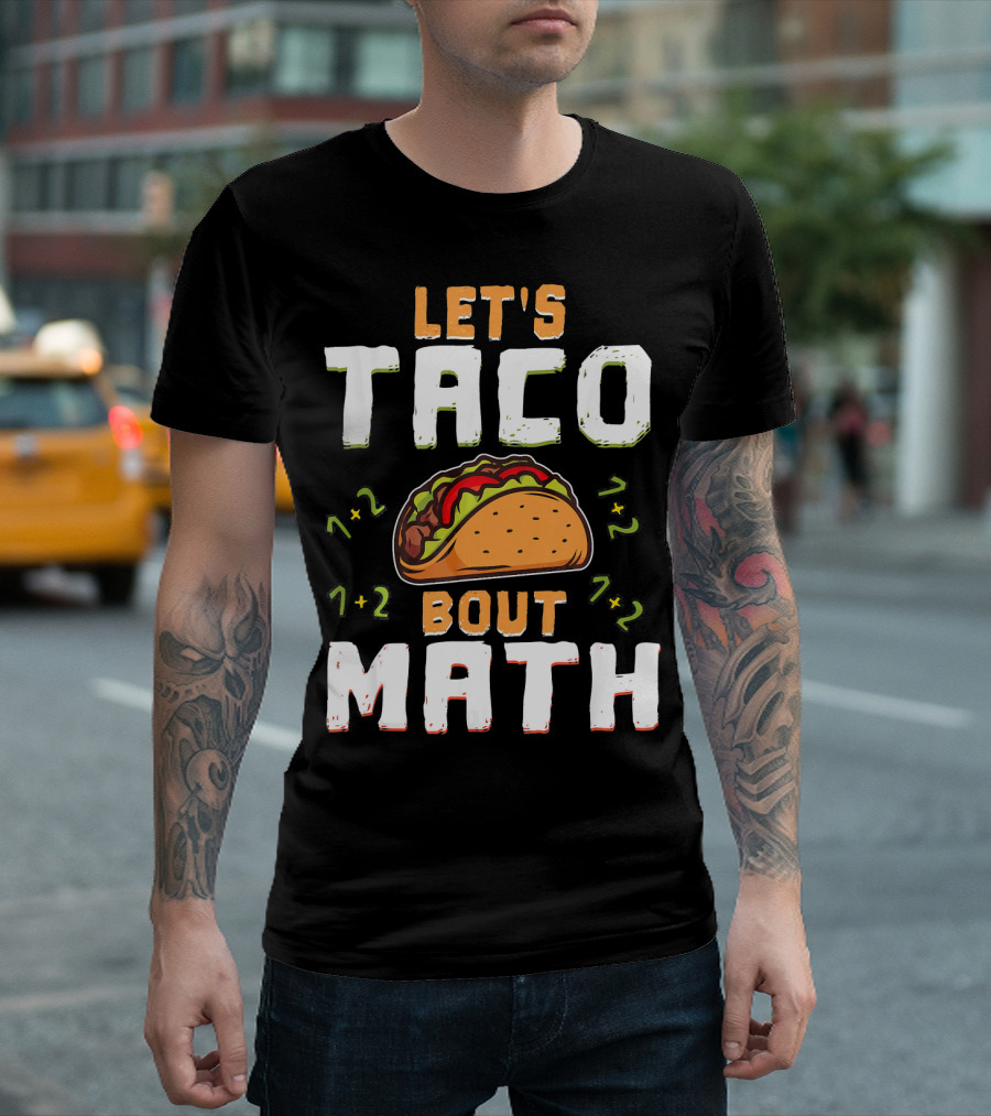Let's Taco Bout Math Teacher Educator 1+2 7+2 T-Shirt